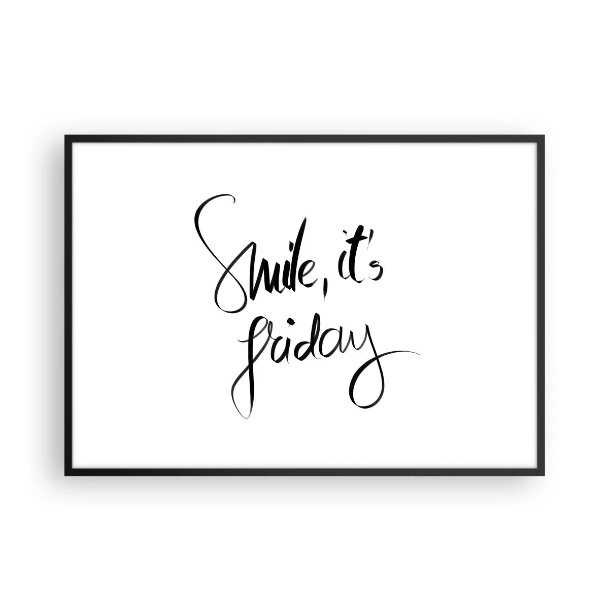 Plakat w czarnej ramie - Czarno-biały napis Smile, it's Friday - 100x70cm - Prawdziwa radość - Nowoczesna dekoracja ścienna do salonu i sypialni ARTTOR