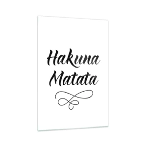 Obraz na szkle - Cytat Hakuna Matata w eleganckiej czcionce na białym tle - 70x100cm - Najlepsza rada - Nowoczesna dekoracja ścienna do salonu i sypialni ARTTOR