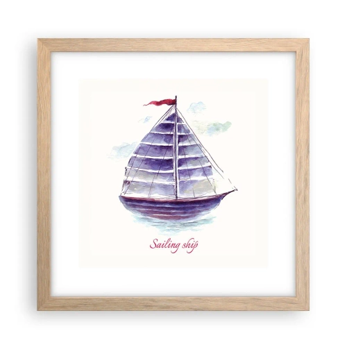 Plakat w ramie jasny dąb - Pełnych żagli i spokojnej wody - 30x30 cm