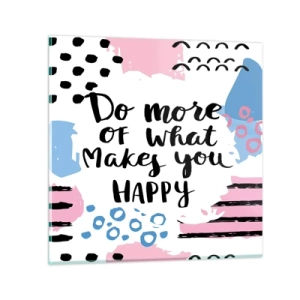 Obraz na szkle - Jak być szczęśliwym - 50x50 cm