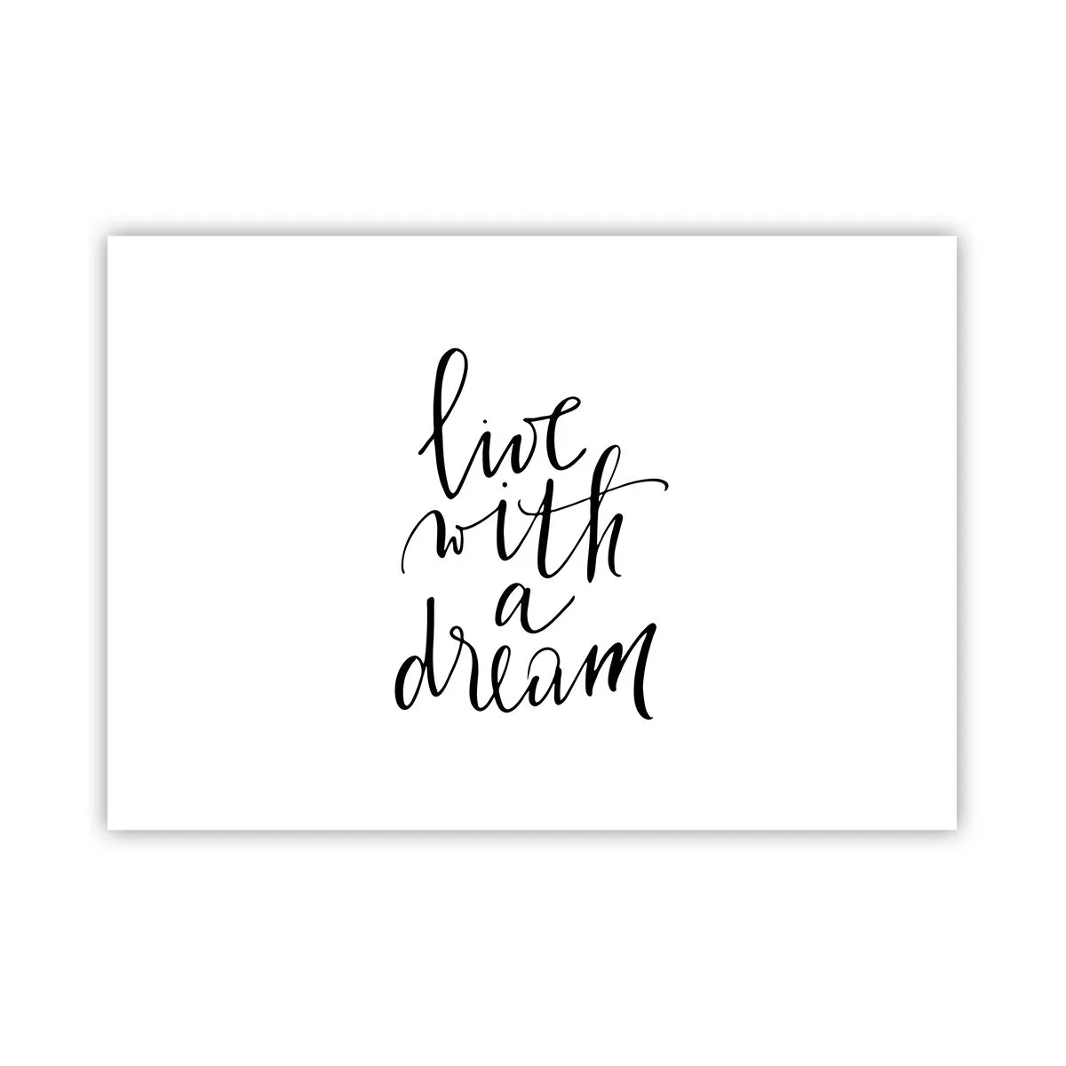 Plakat - Minimalistyczny obraz z napisem 'live with a dream' w czerni na białym tle - 100x70cm - Of course - Nowoczesna dekoracja ścienna do salonu i sypialni ARTTOR