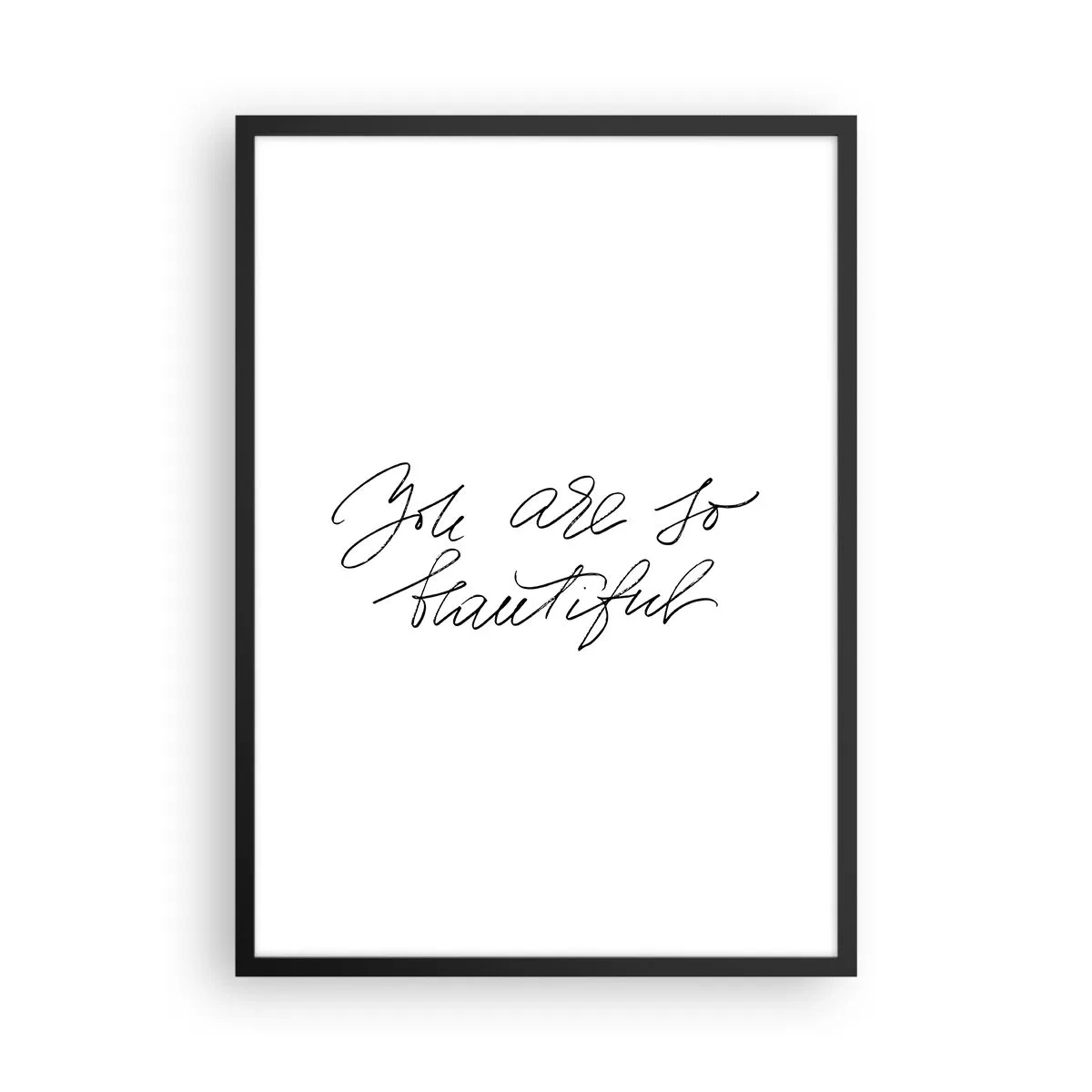 Plakat w czarnej ramie - Naprawdę, uwierz… - Czarny napis 'You are so beautiful' na białym tle - 50x70cm