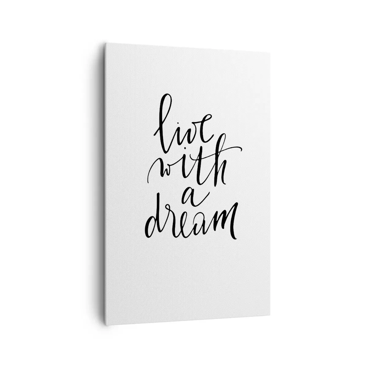 Obraz na płótnie - Minimalistyczny obraz z napisem 'live with a dream' w czerni na białym tle - 80x120cm - Of course - Nowoczesna dekoracja ścienna do salonu i sypialni ARTTOR