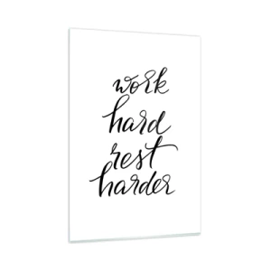 Obraz na szkle - Cytat Work hard rest harder na białym tle - 80x120cm - Życiowa równowaga - Nowoczesna dekoracja ścienna do salonu i sypialni ARTTOR