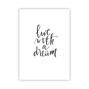 Plakat - Minimalistyczny napis Live with a Dream na białym tle - 50x70cm - Of course - Nowoczesna dekoracja ścienna do salonu, kuchni i sypialni ARTTOR