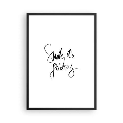 Plakat w czarnej ramie - Napis Smile, it's Friday w czerni na białym tle - 50x70cm - Prawdziwa radość - Nowoczesna dekoracja ścienna do salonu i sypialni ARTTOR