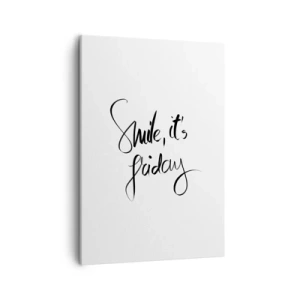 Obraz na płótnie - Minimalistyczny napis 'Smile, it's Friday' na białym tle - 50x70cm - Prawdziwa radość - Nowoczesna dekoracja ścienna do salonu, kuchni i sypialni ARTTOR
