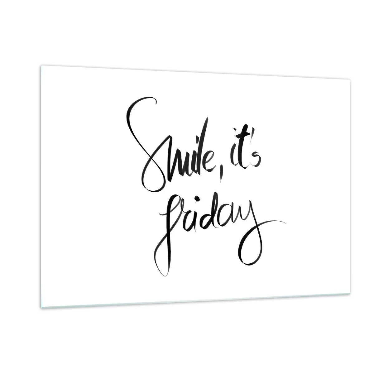 Obraz na szkle - Cytat Smile it's Friday w kaligrafii - 120x80cm - Prawdziwa radość - Nowoczesna dekoracja ścienna do salonu, kuchni i sypialni ARTTOR