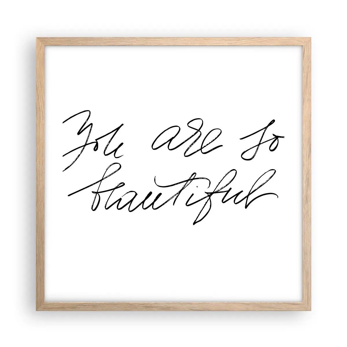 Plakat w ramie jasny dąb - Naprawdę, uwierz… - 50x50 cm