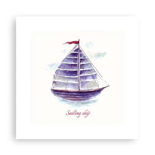 Plakat - Pełnych żagli i spokojnej wody - 30x30 cm