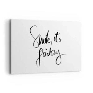 Obraz na płótnie - Czarno-biały napis Smile, it's Friday - 120x80cm - Prawdziwa radość - Nowoczesna dekoracja ścienna do salonu, kuchni i sypialni ARTTOR