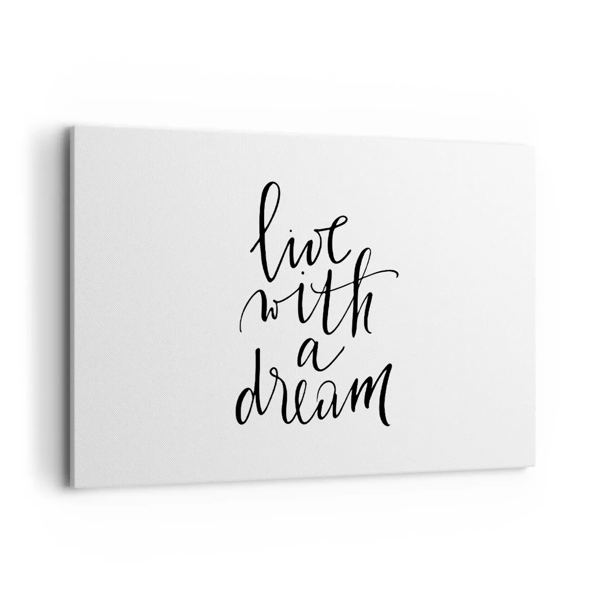 Obraz na płótnie - Minimalistyczny obraz z napisem 'live with a dream' w czerni na białym tle - 120x80cm - Of course - Nowoczesna dekoracja ścienna do salonu, kuchni i sypialni ARTTOR