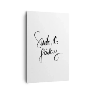 Obraz na płótnie - Czarno-biały napis Smile, it's Friday - 80x120cm - Prawdziwa radość - Nowoczesna dekoracja ścienna do salonu i sypialni ARTTOR