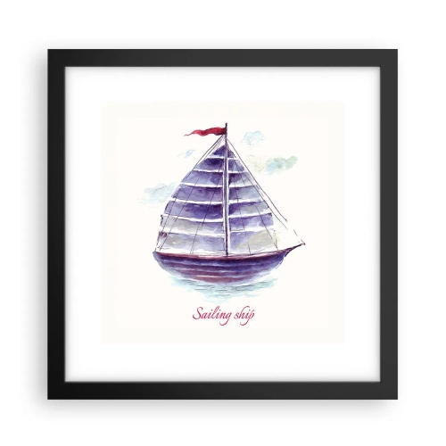 Plakat w czarnej ramie - Pełnych żagli i spokojnej wody - 30x30 cm