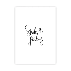 Plakat - Napis Smile, it's Friday w czerni na białym tle - 50x70cm - Prawdziwa radość - Nowoczesna dekoracja ścienna do salonu, kuchni i sypialni ARTTOR
