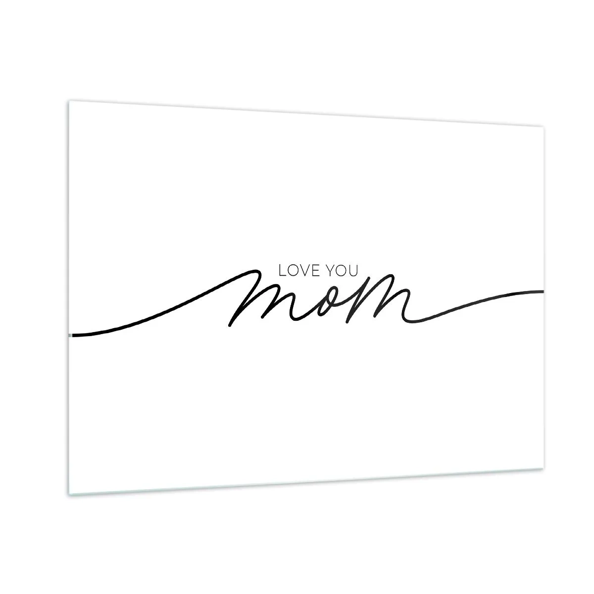 Obraz na szkle - Minimalistyczny napis Love You Mom w czerni na białym tle - 100x70cm - Wielkie wzruszenie - Nowoczesna dekoracja ścienna do salonu, kuchni i sypialni ARTTOR