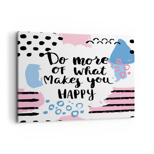 Obraz na płótnie - Plakat z napisem 'Do more of what makes you happy' - 120x80cm - Jak być szczęśliwym - Nowoczesna dekoracja ścienna do salonu, kuchni i sypialni ARTTOR