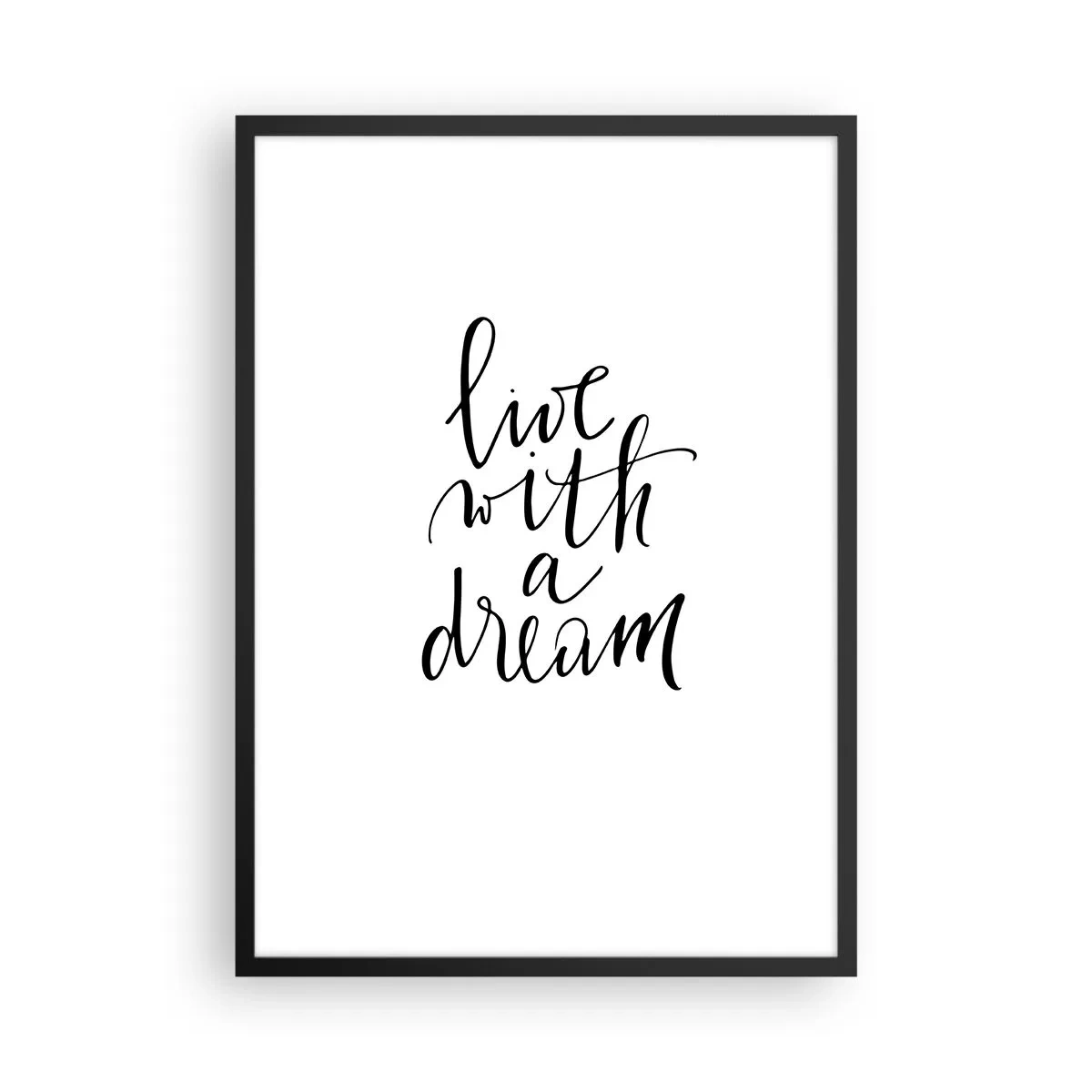 Plakat w czarnej ramie - Minimalistyczny napis Live with a Dream na białym tle - 50x70cm - Of course - Nowoczesna dekoracja ścienna do salonu i sypialni ARTTOR