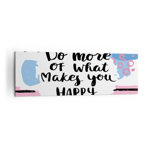 Obraz na płótnie - Plakat z napisem 'Do more of what makes you happy' - 160x50cm - Jak być szczęśliwym - Nowoczesna dekoracja ścienna do salonu i sypialni ARTTOR