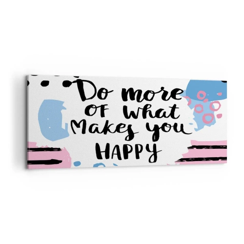 Obraz na płótnie - Plakat z napisem 'Do more of what makes you happy' - 120x50cm - Jak być szczęśliwym - Nowoczesna dekoracja ścienna do salonu i sypialni ARTTOR