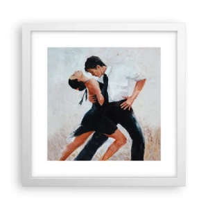 Plakat w białej ramie - Tango mych marzeń i snów - 30x30 cm