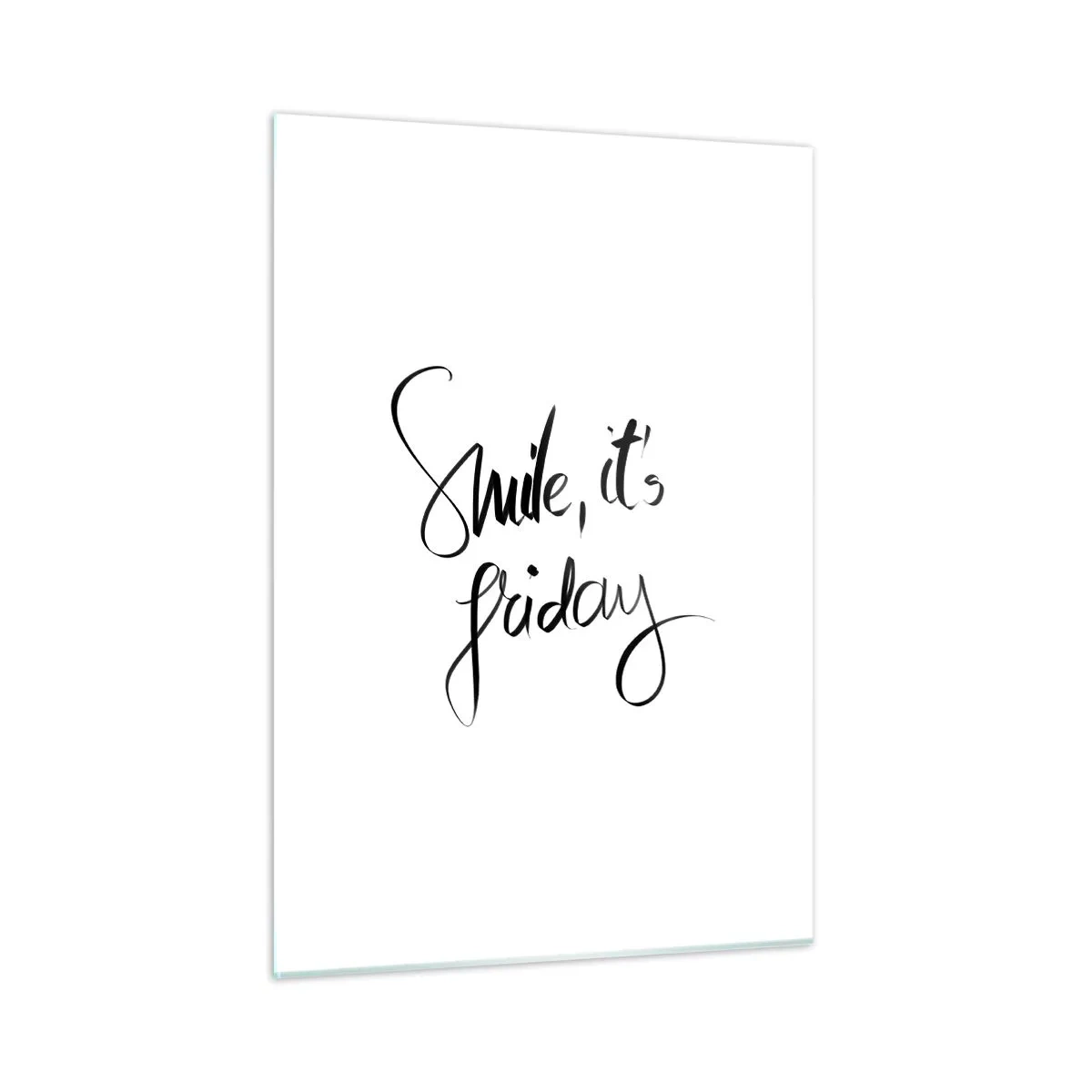 Obraz na szkle - Cytat Smile it's Friday w kaligrafii - 50x70cm - Prawdziwa radość - Nowoczesna dekoracja ścienna do salonu, kuchni i sypialni ARTTOR