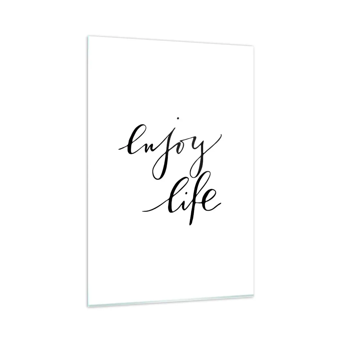 Obraz na szkle - Cytat 'enjoy life' w czarnej kaligrafii na białym tle - 80x120cm - Nic dodać… - Nowoczesna dekoracja ścienna do salonu i sypialni ARTTOR