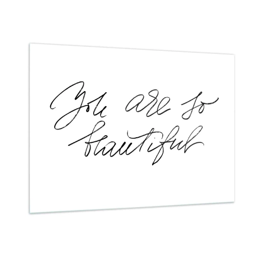 Obraz na szkle - Cytat 'You are so beautiful' w eleganckim, kaligraficznym stylu - 100x70cm - Naprawdę, uwierz… - Nowoczesna dekoracja ścienna do salonu, kuchni i sypialni ARTTOR