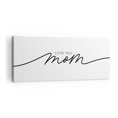 Obraz na płótnie - Minimalistyczny napis Love You Mom na białym tle - 120x50cm - Wielkie wzruszenie - Nowoczesna dekoracja ścienna do salonu i sypialni ARTTOR