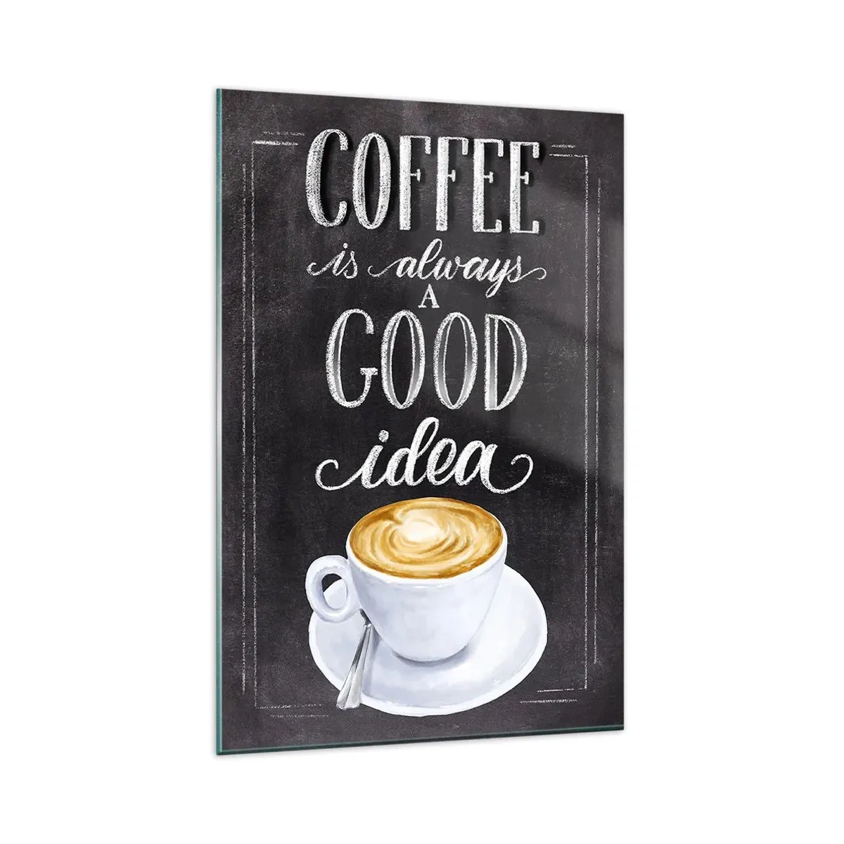 Obraz na szkle - Tablicowa grafika z napisem 'Coffee is always a good idea' i filiżanką kawy - 80x120cm - Of course! - Nowoczesna dekoracja ścienna do salonu i sypialni ARTTOR