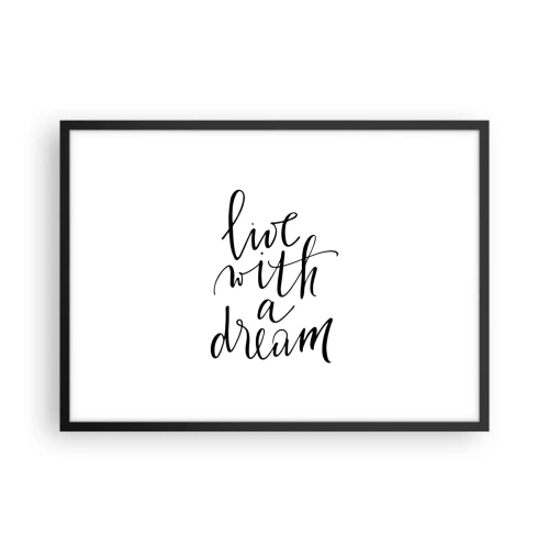 Plakat w czarnej ramie - Minimalistyczny obraz z napisem 'live with a dream' w czerni na białym tle - 70x50cm - Of course - Nowoczesna dekoracja ścienna do salonu i sypialni ARTTOR