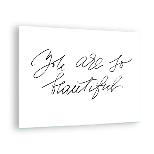 Obraz na szkle - Cytat 'You are so beautiful' w eleganckim, kaligraficznym stylu - 70x50cm - Naprawdę, uwierz… - Nowoczesna dekoracja ścienna do salonu i sypialni ARTTOR