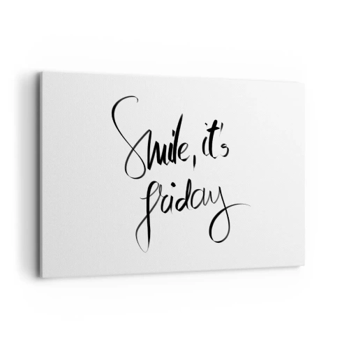 Obraz na płótnie - Czarno-biały napis Smile, it's Friday - 120x80cm - Prawdziwa radość - Nowoczesna dekoracja ścienna do salonu, kuchni i sypialni ARTTOR