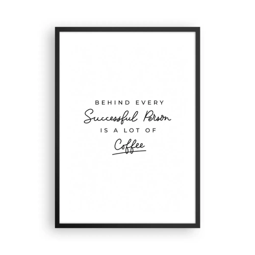 Plakat w czarnej ramie - Cytat o kawie w minimalistycznym stylu typograficznym - 50x70cm - Tajemnica sukcesu - Nowoczesna dekoracja ścienna do salonu i sypialni ARTTOR